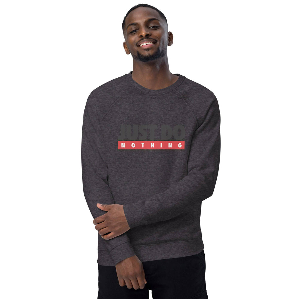 Unisex organic sweatshirt/Just-Do-Nothing
