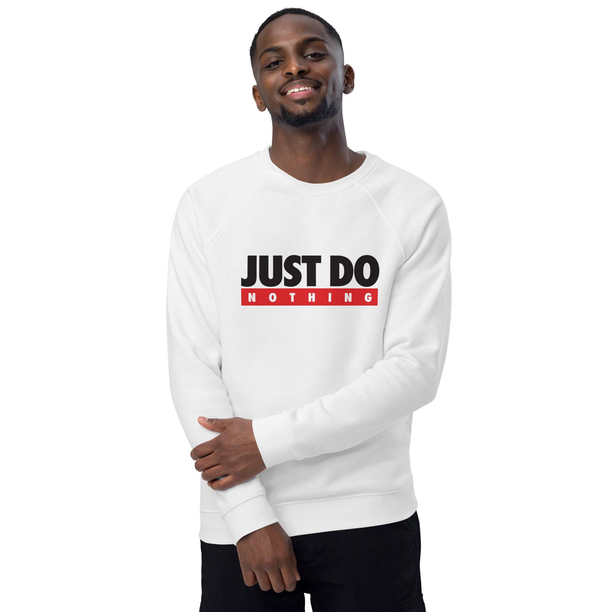 Unisex organic sweatshirt/Just-Do-Nothing