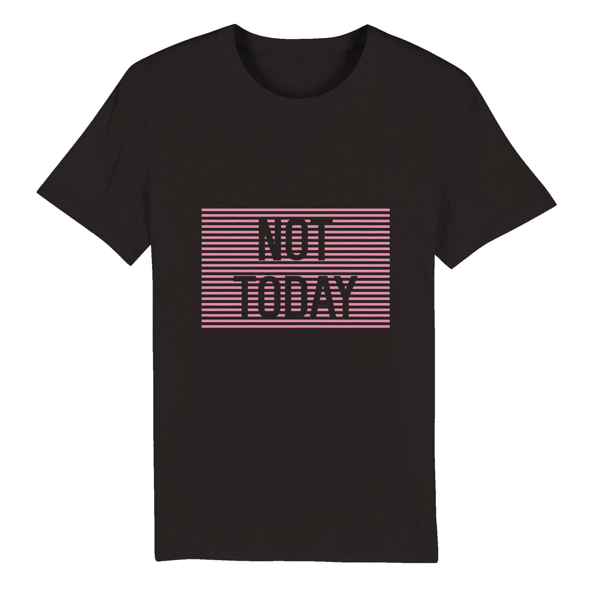 100% Organic Unisex T-shirt/Not-Today