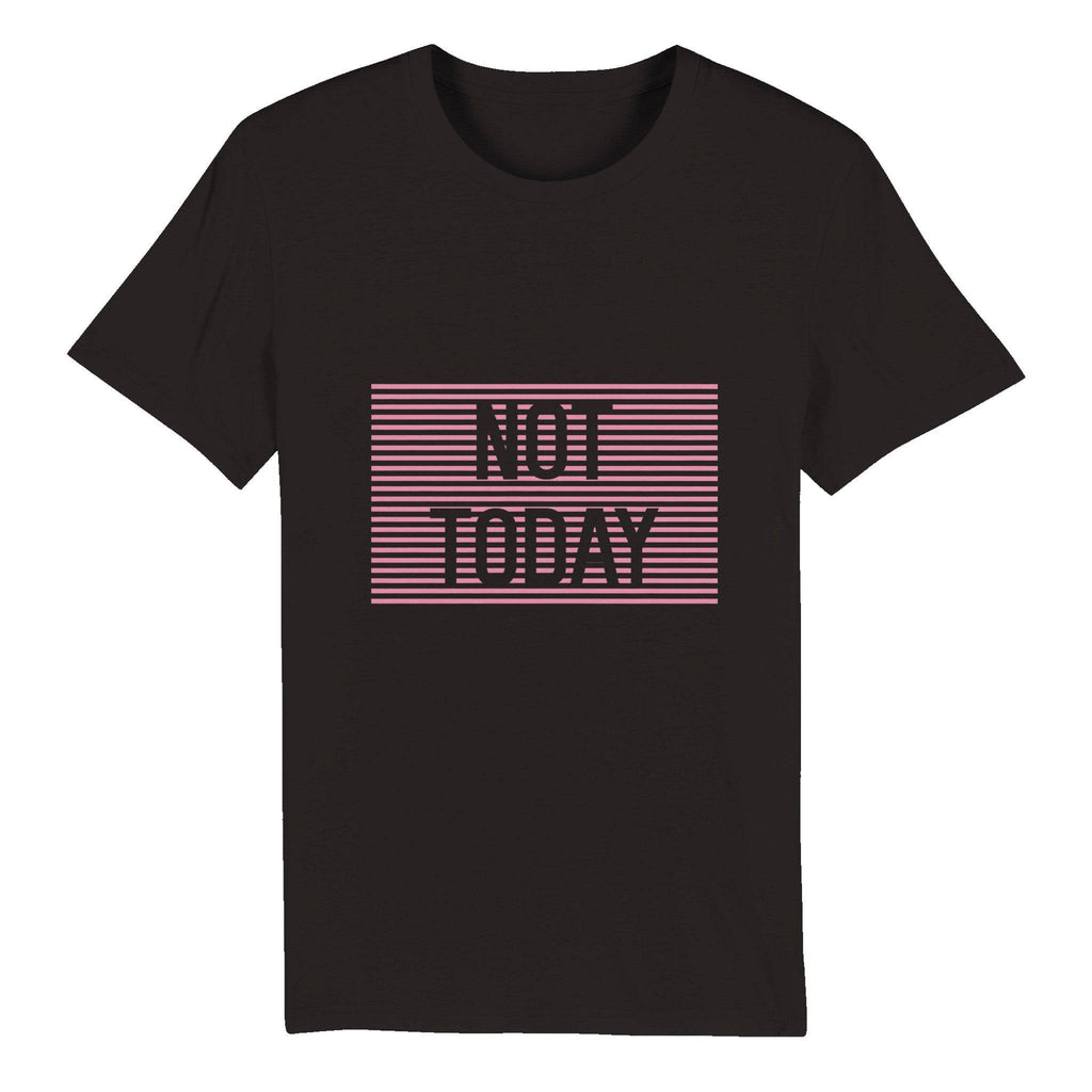 100% Organic Unisex T-shirt/Not-Today
